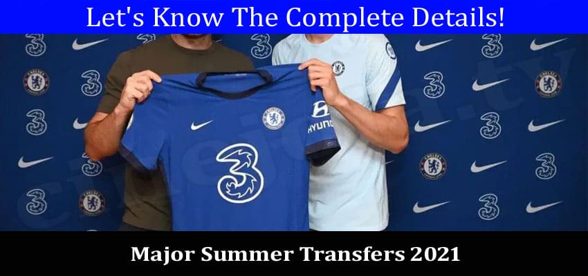 Latest News Major Summer Transfers
