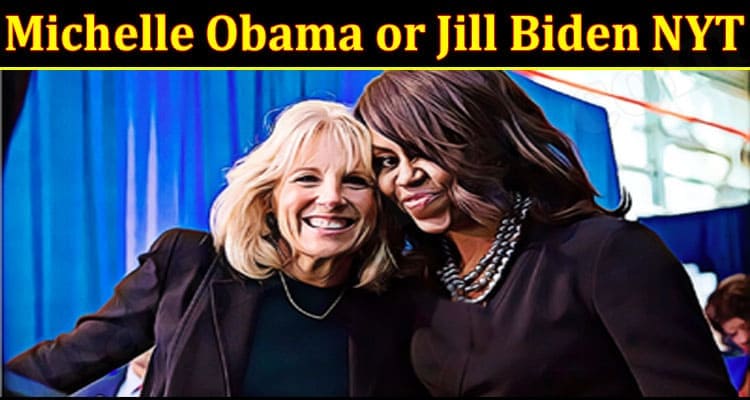 Latest News Michelle Obama or Jill Biden NYT