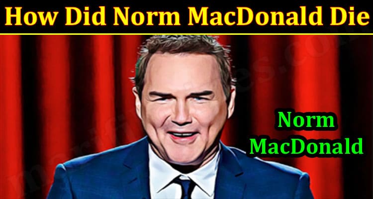 Latest News Norm MacDonald Die
