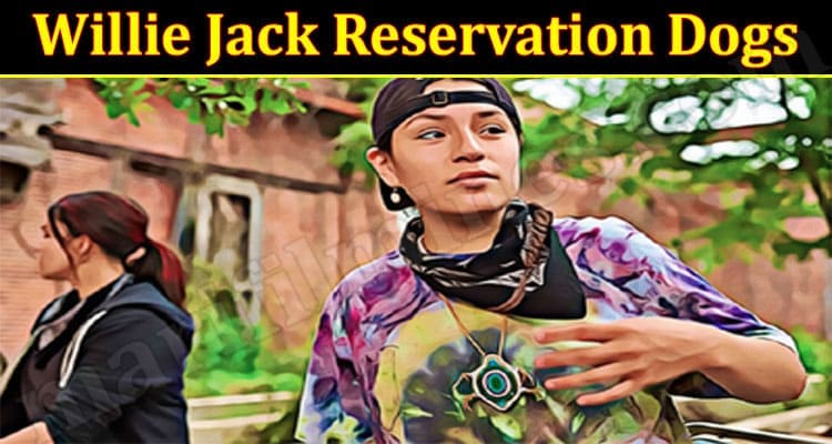 Latest News Willie Jack Reservation Dogs