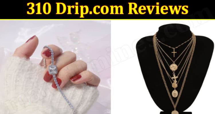 310 Drip.com Reviews (March 2022) Is This Legit Or Scam?