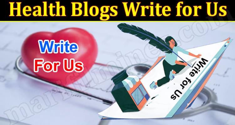 About General Information Health Blogs Write for Us