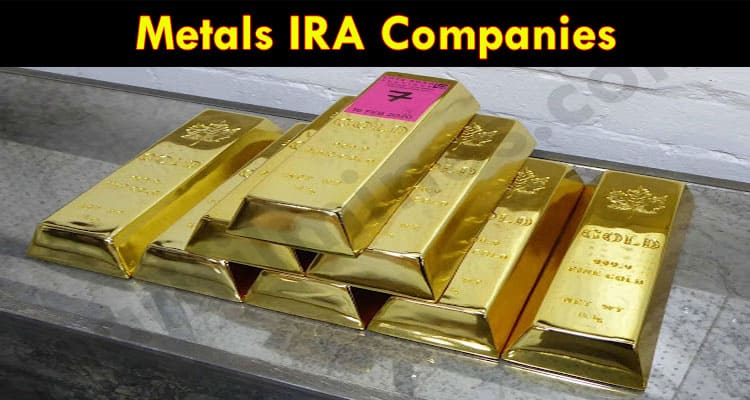 About General Information Metals IRA Companies