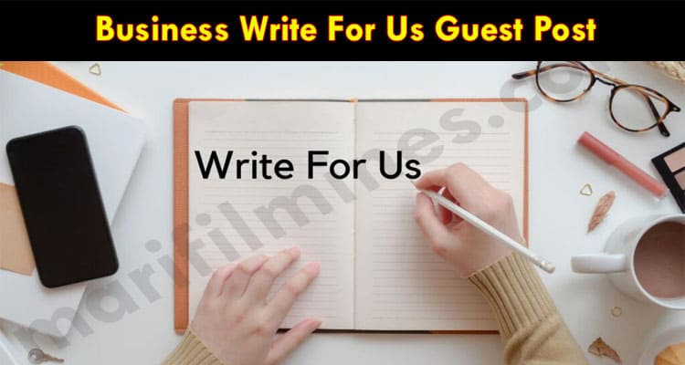 Business Write For Us Guest Post In Marifilmines
