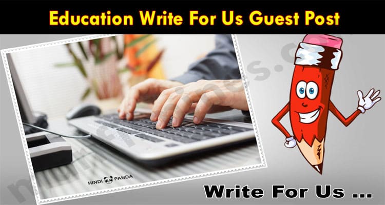 Education Write For Us Guest Post In Marifilmines