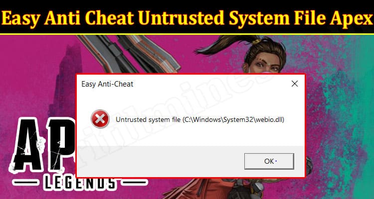 Gaming Tips Easy Anti Cheat Untrusted System File Apex