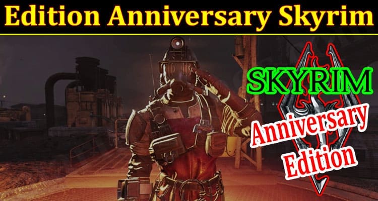 Gaming Tips Edition Anniversary Skyrim