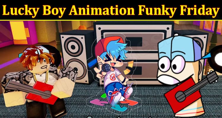 Gaming Tips Lucky Boy Animation Funky Friday
