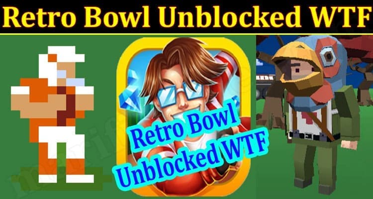 Gaming Tips Retro Bowl Unblocked WTF