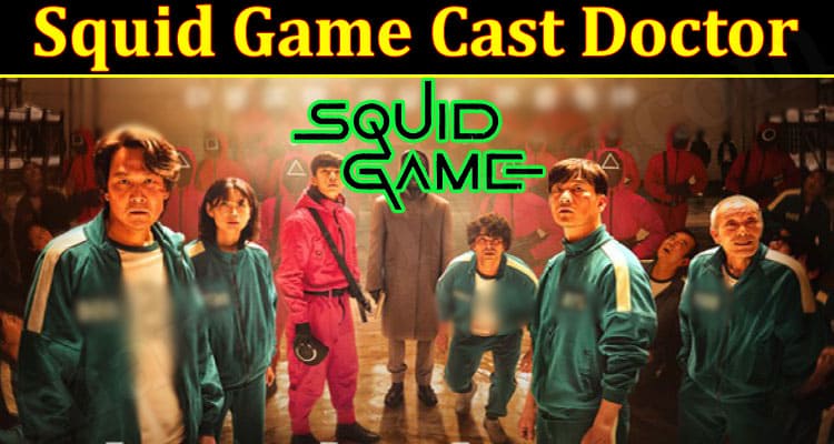 Gaming Tips Squid Game Cast Doctor