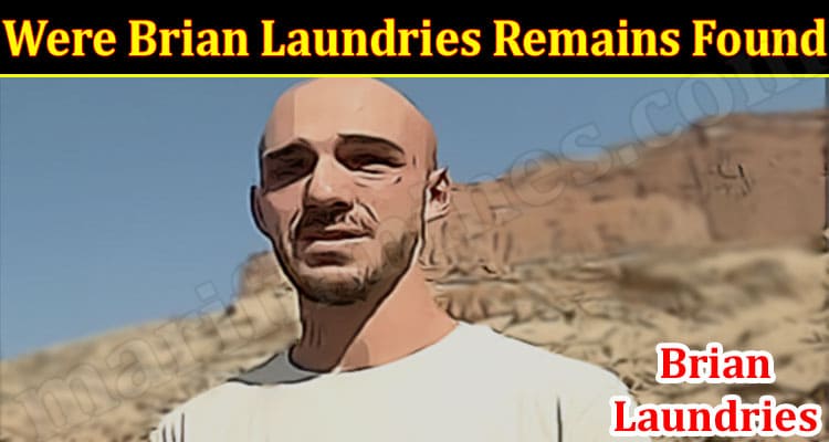 Latest News Brian Laundries Remains Found