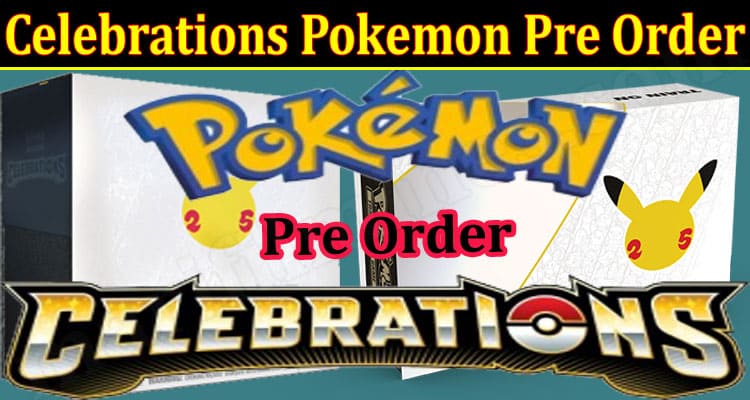 Latest News Celebrations Pokemon Pre Order