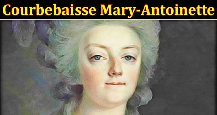 Latest News Courbebaisse Mary-Antoinette