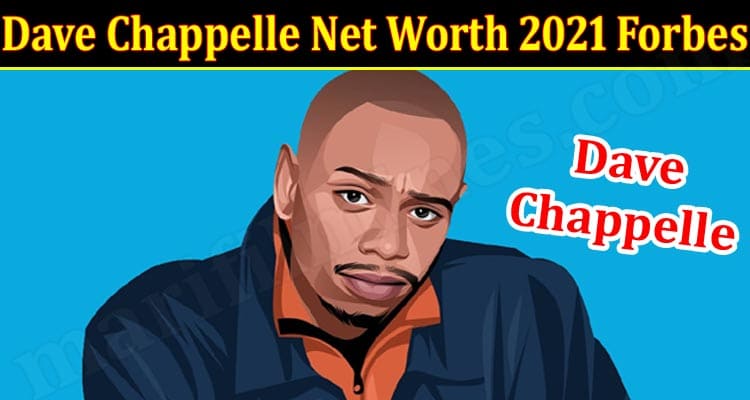 Latest News Dave Chappelle Net Worth 2021 Forbes