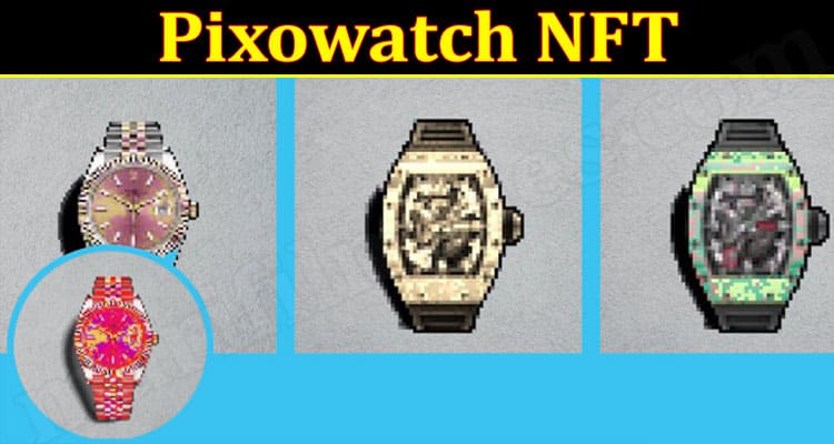 Latest News Pixowatch NFT