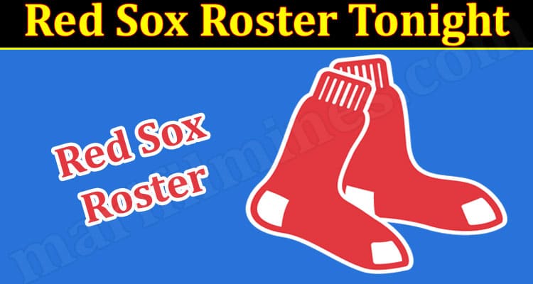 Latest News Red Sox Roster Tonight