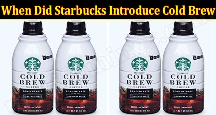 Latest News Starbucks Introduce Cold Brew