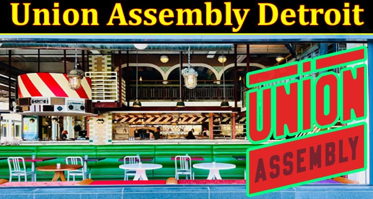 Latest News Union Assembly Detroit