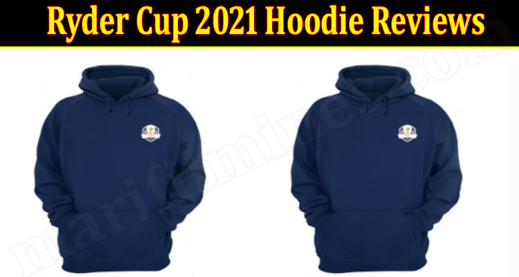 Ryder Cup 2021 Hoodie Reviews (Sep) Is It A Legit Site?