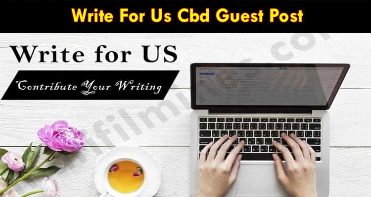 Write For Us Cbd Guest Post Marifilmines