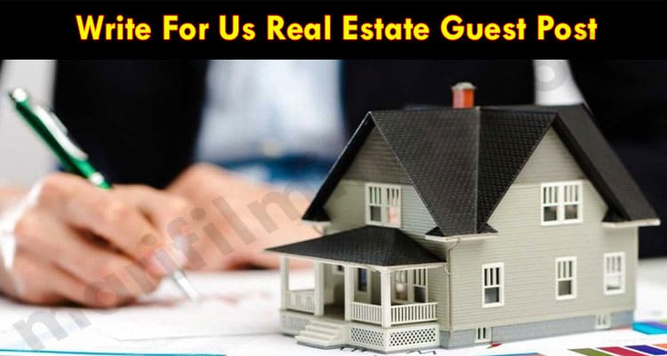 Write For Us Real Estate Guest Post In Marifilmines