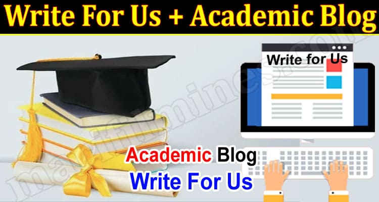 About General Information Write For Us + Academic Blog