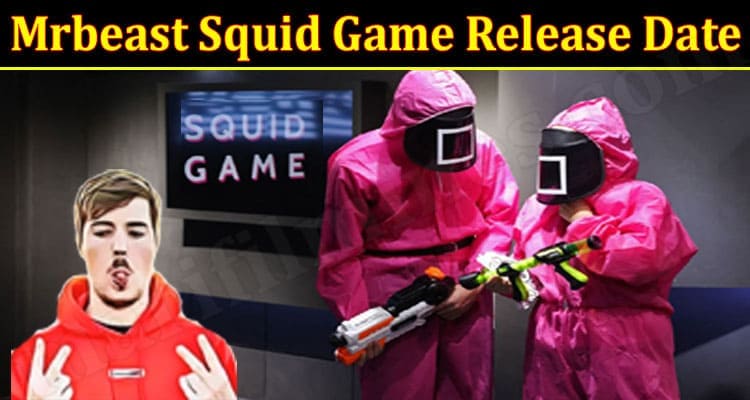 Gaming Tips Mrbeast Squid Game Release Date