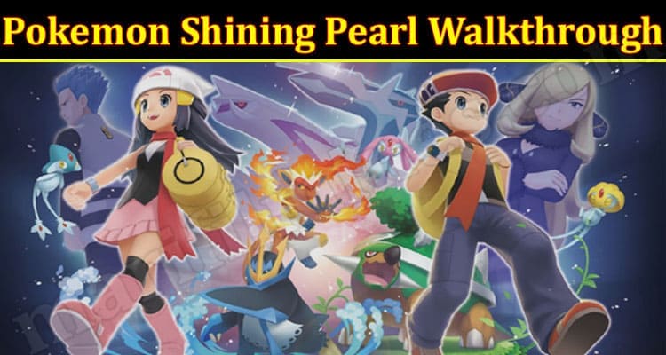 Gaming Tips Pokemon Shining Pearl Walkthrough