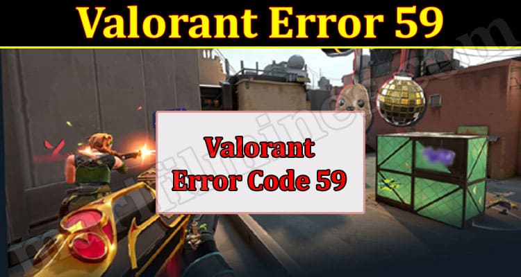 How to Solve Valorant Error 59