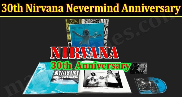 Latest News 30th Nirvana Nevermind Anniversary