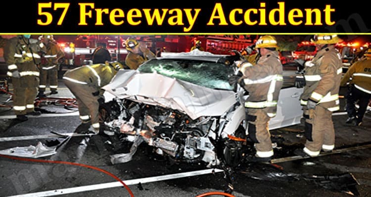 Latest News 57 Freeway Accident