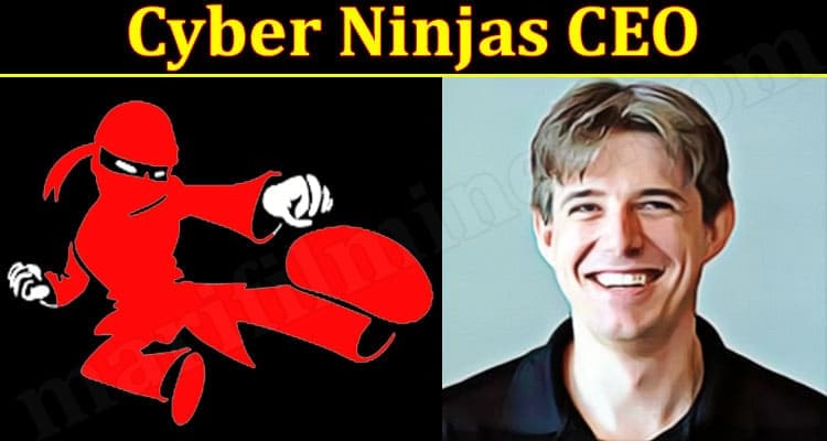 Latest News Cyber Ninjas CEO