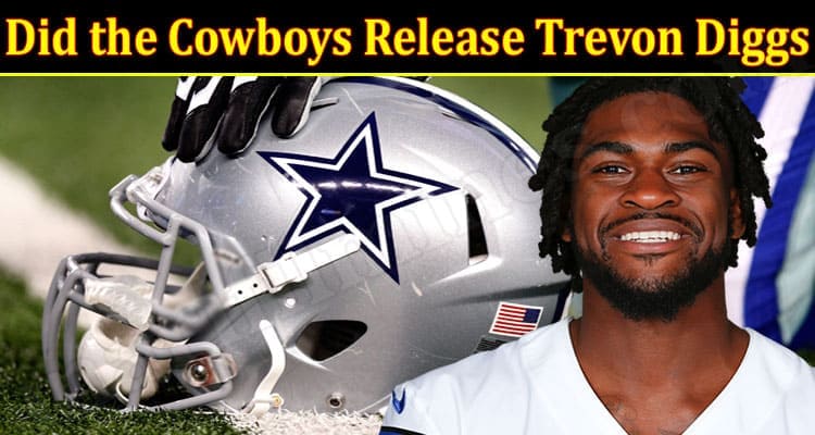 Latest News Did the Cowboys Release Trevon Diggs