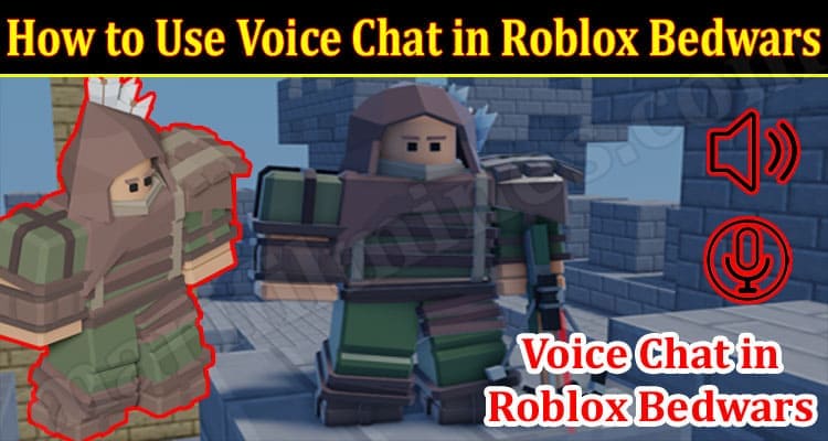 Latest News How to Use Voice Chat in Roblox Bedwars