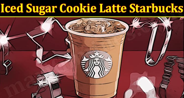 Latest News Iced Sugar Cookie Latte Starbucks