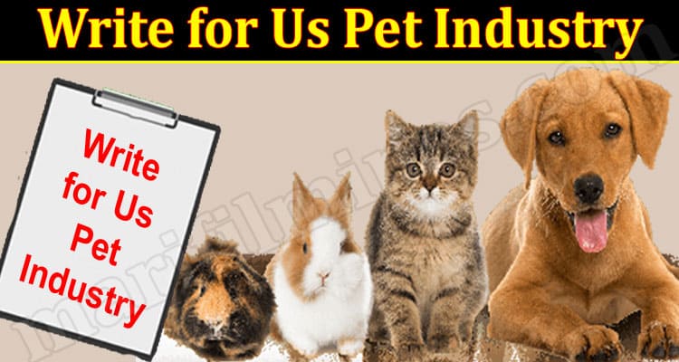 About General Information Write For Us Pet Industry