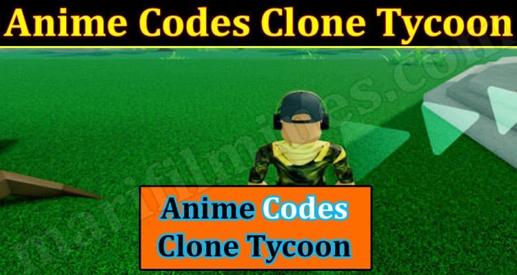 Gaming Tips Anime Codes Clone Tycoon