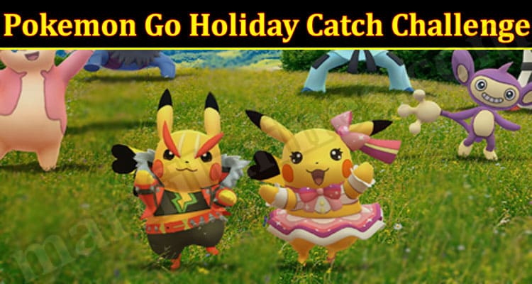 Gaming Tips Pokemon Go Holiday Catch Challenge