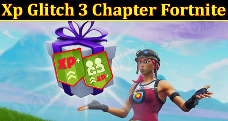 Gaming Tips Xp Glitch 3 Chapter Fortnite