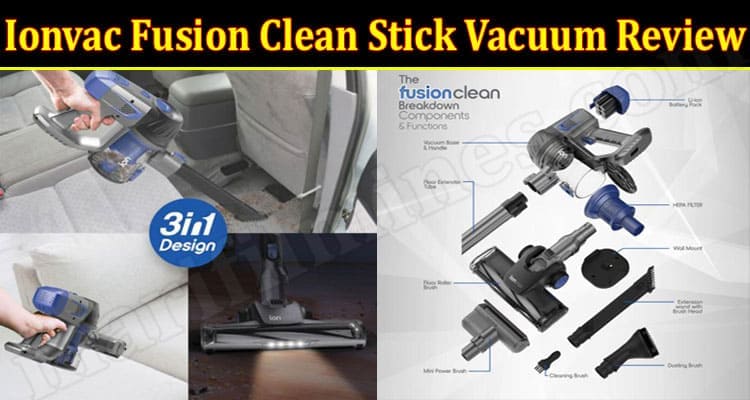 Ionvac Fusion Clean Stick Vacuum Review {Jan 2022} Let’s Read