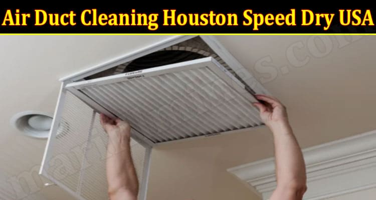 Latest News Air Duct Cleaning Houston Speed Dry USA