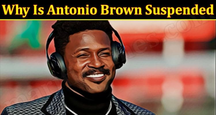 Latest News Antonio Brown Suspended