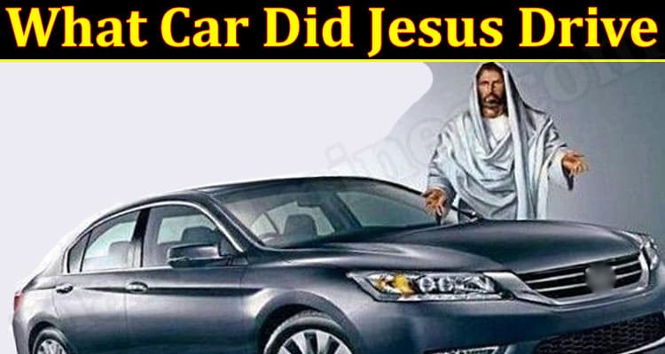 Latest News Car Did Jesus Drive