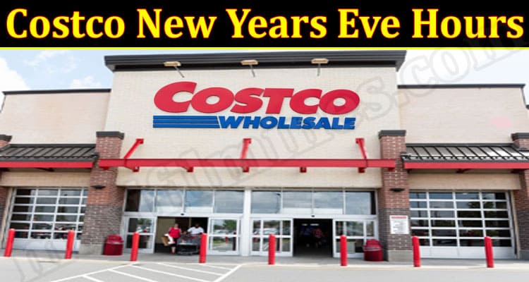 Latest News Costco New Years Eve Hours