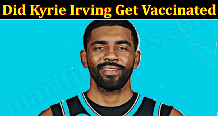 Latest News Did Kyrie Irving Get Vaccinated