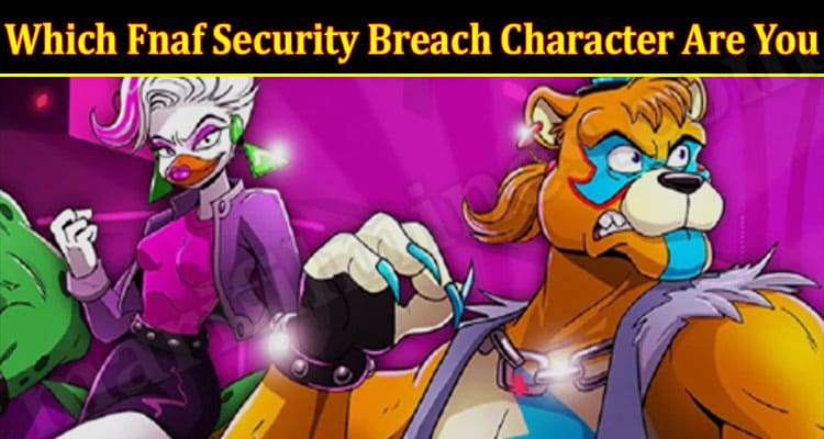 Latest News Fnaf Security Breach Character Are You