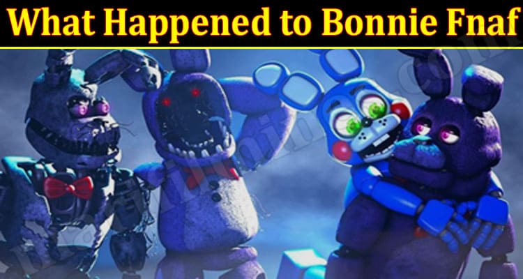 Latest News Happened to Bonnie Fnaf