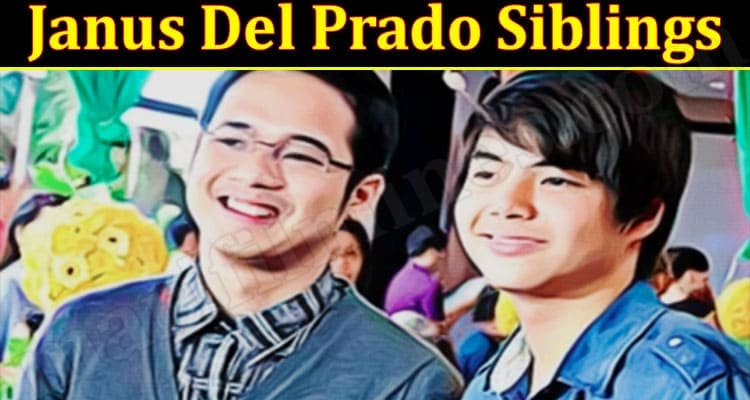 Latest News Janus Del Prado Siblings