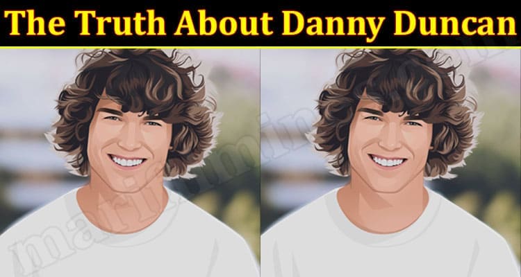 Latest News Truth About Danny Duncan