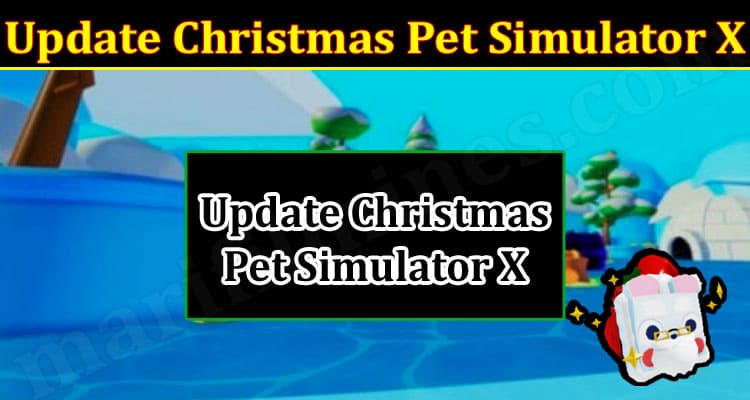 Latest News Update Christmas Pet Simulator X